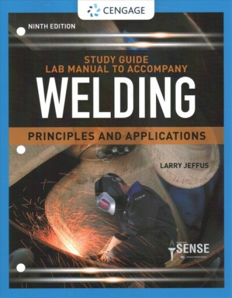 Study Guide with Lab Manual for Jeffus' Welding: Principles and  Applications 9th edition