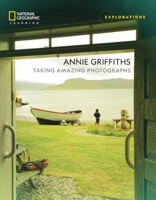 Annie Griffiths: Taking Amazing Photographs New edition