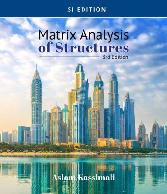 Matrix Analysis of Structures, SI Edition 3rd edition