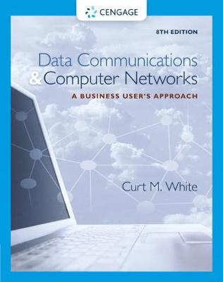 Data Communications and Computer Networks: A Business User's Approach 8th edition
