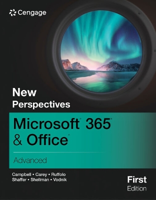 New Perspectives MicrosoftÂ® 365Â® & OfficeÂ® Advanced, First Edition New edition