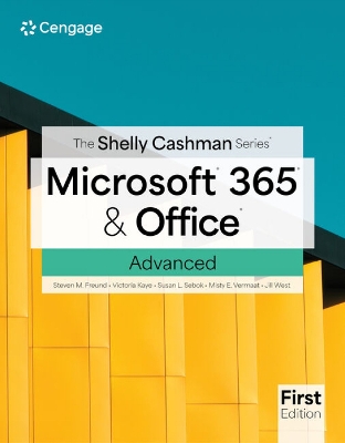 Shelly Cashman SeriesÂ® MicrosoftÂ® 365Â® & OfficeÂ® Advanced, First Edition New edition