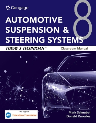 Today's Technician: Automotive Suspension & Steering Systems, Classroom  Manual and Shop Manual: Automotive Suspension & Steering Systems, Classroom Manual and Shop Manual 8th edition