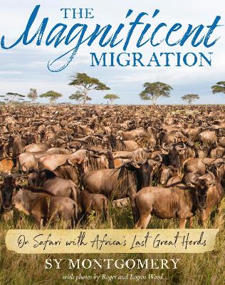 Magnificent Migration: On Safari with Africa's Last Great Herds