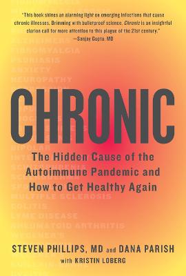 Chronic: The Hidden Cause of the Autoimmune Epidemic and How to Get Healthy Again