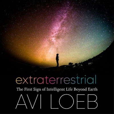Extraterrestrial: The First Sign of Intelligent Life Beyond Earth Unabridged edition