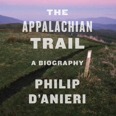 Appalachian Trail: A Biography