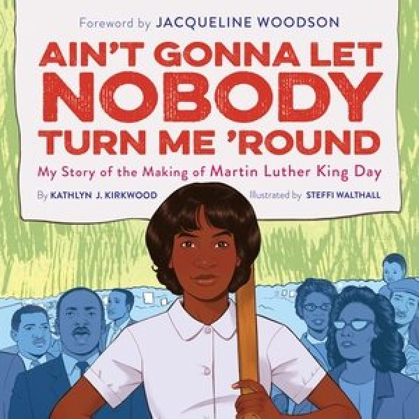 Ain't Gonna Let Nobody Turn Me 'Round: My Story of the Making of Martin Luther King Day Unabridged edition