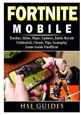 Fortnite Mobile, Tracker, Skins, Maps, Updates, Battle Royale, Unblocked,  Cheats, Tips, Gameplay, Game Guide Unofficial