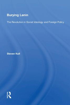 Burying Lenin: The Revolution in Soviet Ideology and Foreign Policy