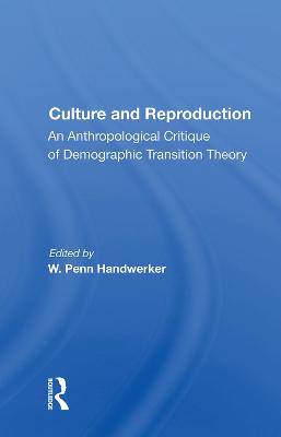 Culture and Reproduction: An Anthropological Critique of Demographic Transition Theory