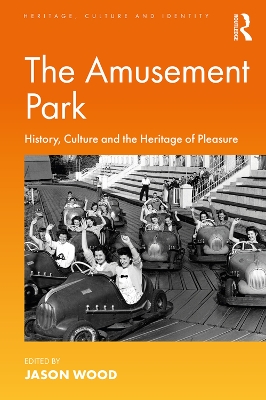Amusement Park: History, Culture and the Heritage of Pleasure