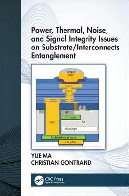 Power, Thermal, Noise, and Signal Integrity Issues on  Substrate/Interconnects Entanglement