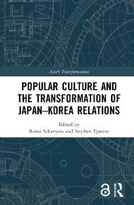 Popular Culture and the Transformation of JapanKorea Relations