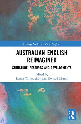 Australian English Reimagined: Structure, Features and Developments