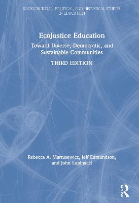 EcoJustice Education: Toward Diverse, Democratic, and Sustainable Communities 3rd edition
