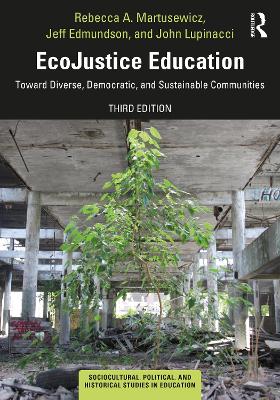 EcoJustice Education: Toward Diverse, Democratic, and Sustainable Communities 3rd edition