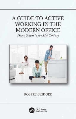 Guide to Active Working in the Modern Office: Homo Sedens in the 21st Century