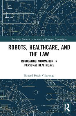 Robots, Healthcare, and the Law: Regulating Automation in Personal Care