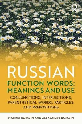 Russian Function Words: Meanings and Use: Conjunctions, Interjections, Parenthetical Words, Particles, and Prepositions