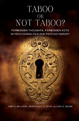 Taboo or Not Taboo?: Forbidden Thoughts, Forbidden Acts in Psychoanalysis and Psychotherapy