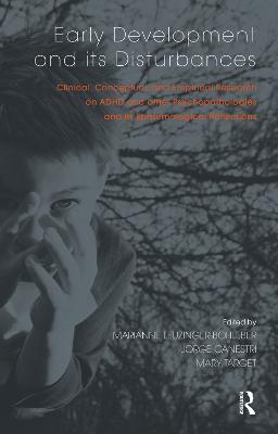Early Development and its Disturbances: Clinical, Conceptual and Empirical Research on ADHD and other  Psychopathologies and its Epistemological Reflections