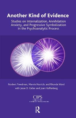 Another Kind of Evidence: Studies on Internalization, Annihilation Anxiety, and Progressive  Symbolization in the Psychoanalytic Process