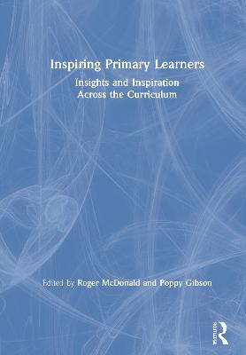Inspiring Primary Learners: Insights and Inspiration Across the Curriculum