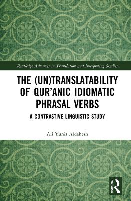 (Un)Translatability of Quranic Idiomatic Phrasal Verbs: A Contrastive Linguistic Study