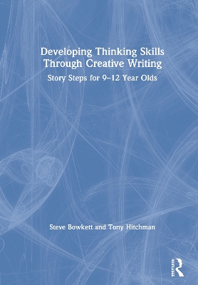 Developing Thinking Skills Through Creative Writing: Story Steps for 912 Year Olds