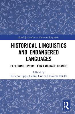 Historical Linguistics and Endangered Languages: Exploring Diversity in Language Change