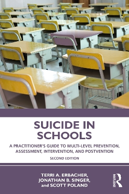 Suicide in Schools: A Practitioner's Guide to Multi-level Prevention, Assessment, Intervention,  and Postvention 2nd edition