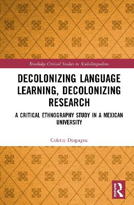 Decolonizing Language Learning, Decolonizing Research: A Critical Ethnography Study in a Mexican University