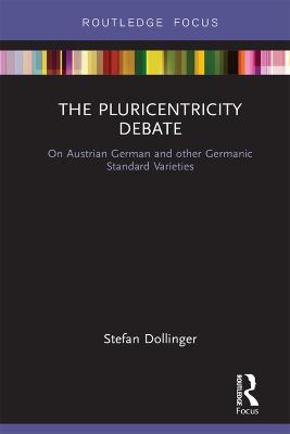 Pluricentricity Debate: On Austrian German and other Germanic Standard Varieties