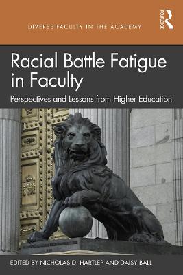 Racial Battle Fatigue in Faculty: Perspectives and Lessons from Higher Education