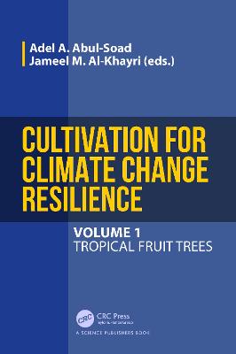 Cultivation for Climate Change Resilience, Volume 1: Tropical Fruit Trees