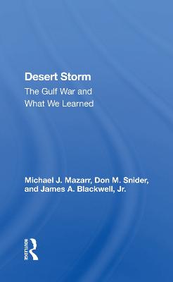Desert Storm: The Gulf War and What We Learned