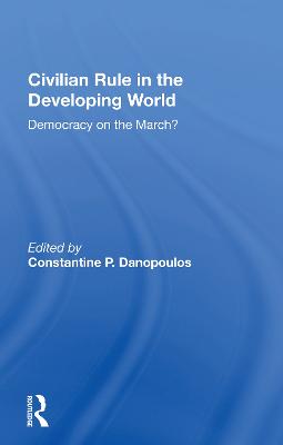 Civilian Rule in the Developing World: Democracy on the March?