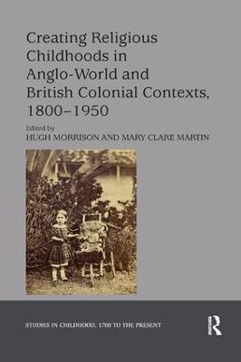 Creating Religious Childhoods in Anglo-World and British Colonial Contexts,  1800-1950