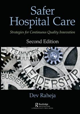 Safer Hospital Care: Strategies for Continuous Quality Innovation, 2nd Edition 2nd edition