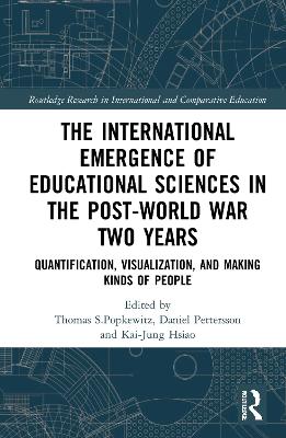International Emergence of Educational Sciences in the Post-World War Two  Years: Quantification, Visualization, and Making Kinds of People