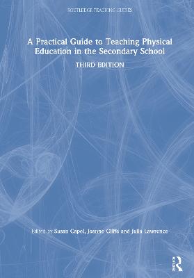 Practical Guide to Teaching Physical Education in the Secondary School 3rd edition