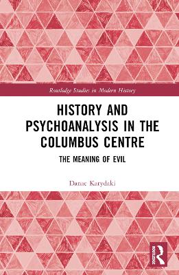 History and Psychoanalysis in the Columbus Centre: The Meaning of Evil