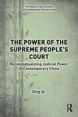Power of the Supreme People's Court: Reconceptualizing Judicial Power in Contemporary China