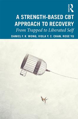 Strength-Based Cognitive Behaviour Therapy Approach to Recovery: From Trapped to Liberated Self