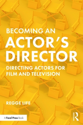 Becoming an Actors Director: Directing Actors for Film and Television
