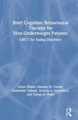 Brief Cognitive Behavioural Therapy for Non-Underweight Patients: CBT-T for Eating Disorders