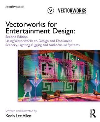 Vectorworks for Entertainment Design: Using Vectorworks to Design and Document Scenery, Lighting, Rigging and  Audio Visual Systems 2nd edition
