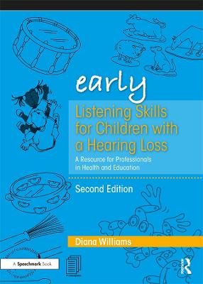 Early Listening Skills for Children with a Hearing Loss: A Resource for Professionals in Health and Education 2nd edition