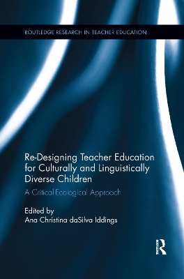 Re-Designing Teacher Education for Culturally and Linguistically Diverse  Students: A Critical-Ecological Approach